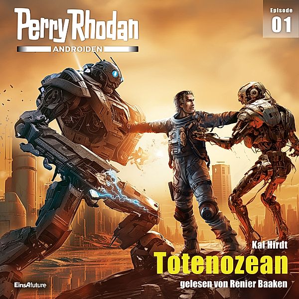 Perry Rhodan - Androiden - 1 - Totenozean, Kai Hirdt