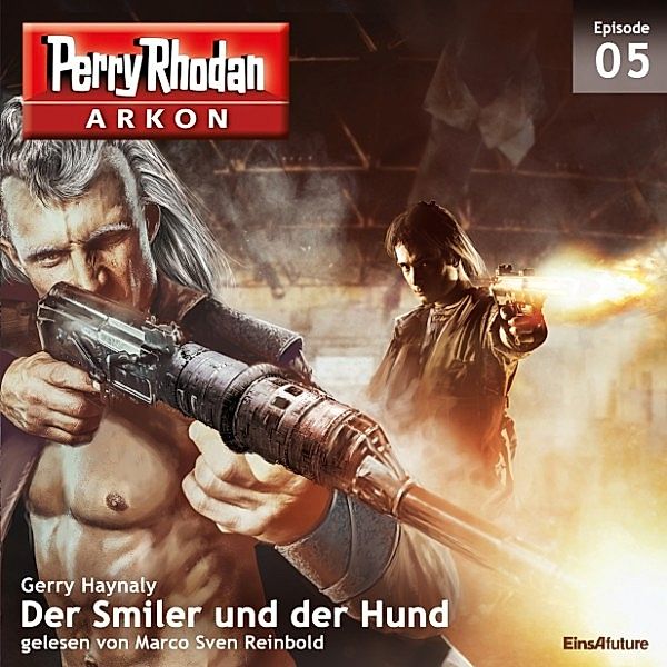 Perry Rhodan - Arkon - 5 - Der Smiler und der Hund, Gerry Haynaly