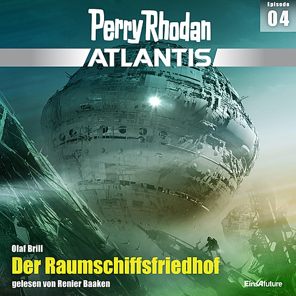 Perry Rhodan - Atlantis - 4 - Der Raumschiffsfriedhof, Olaf Brill