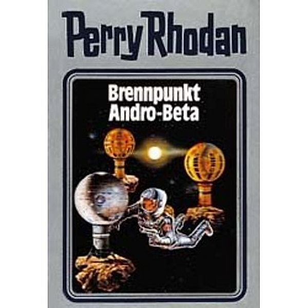 Perry Rhodan / Band 25: Brennpunkt Andro-Beta