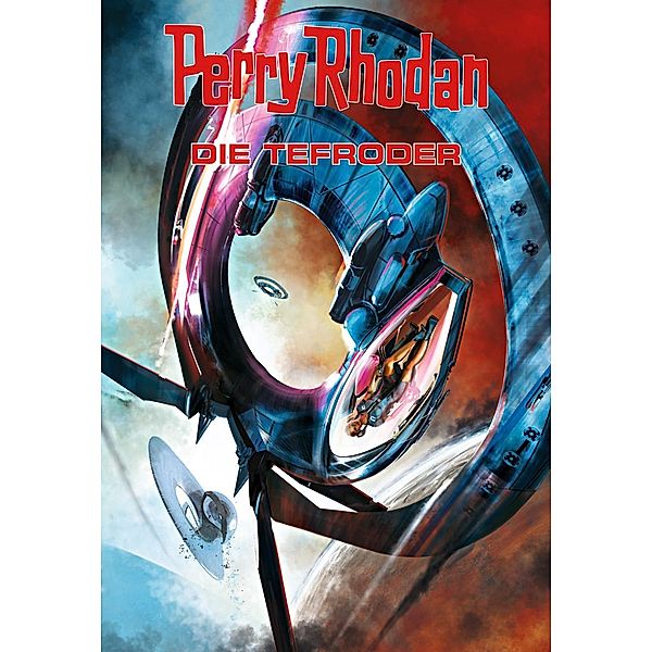 Perry Rhodan: Die Tefroder (Sammelband) / Perry Rhodan - Taschenbuch Bd.8, Christian Montillon, Michael Marcus Thurner, Wim Vandemaan