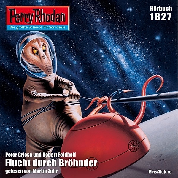 Perry Rhodan-Erstauflage - 1827 - Perry Rhodan 1827: Flucht durch Bröhnder, Robert Feldhoff, Peter Griese