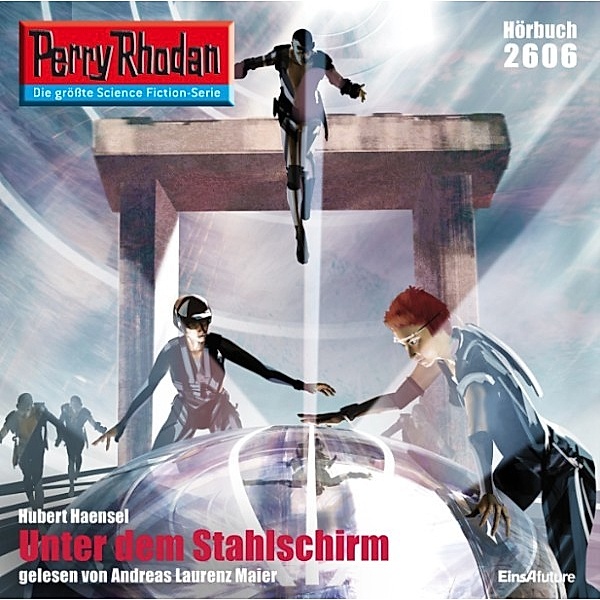 Perry Rhodan-Erstauflage - 2606 - Perry Rhodan 2606: Unter dem Stahlschirm, Hubert Haensel