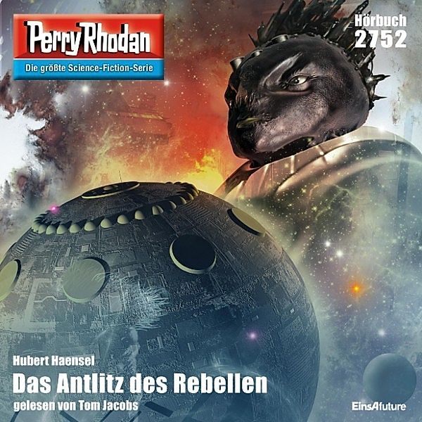 Perry Rhodan-Erstauflage - 2752 - Perry Rhodan 2752: Das Antlitz des Rebellen, Hubert Haensel