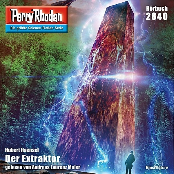 Perry Rhodan-Erstauflage - 2840 - Perry Rhodan 2840: Der Extraktor, Hubert Haensel