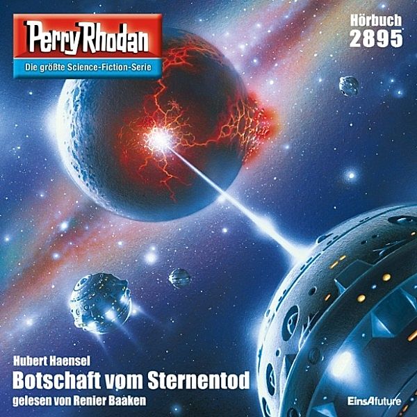 Perry Rhodan-Erstauflage - 2895 - Perry Rhodan 2895: Botschaft vom Sternentod, Hubert Haensel