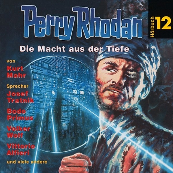 Perry Rhodan Hörspiel - 12 - Perry Rhodan Hörspiel 12: Die Macht aus der Tiefe, Kurt Mahr
