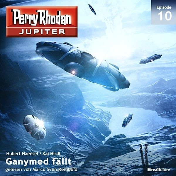 Perry Rhodan - Jupiter - 10 - Ganymed fällt, Hubert Haensel, Kai Hirdt