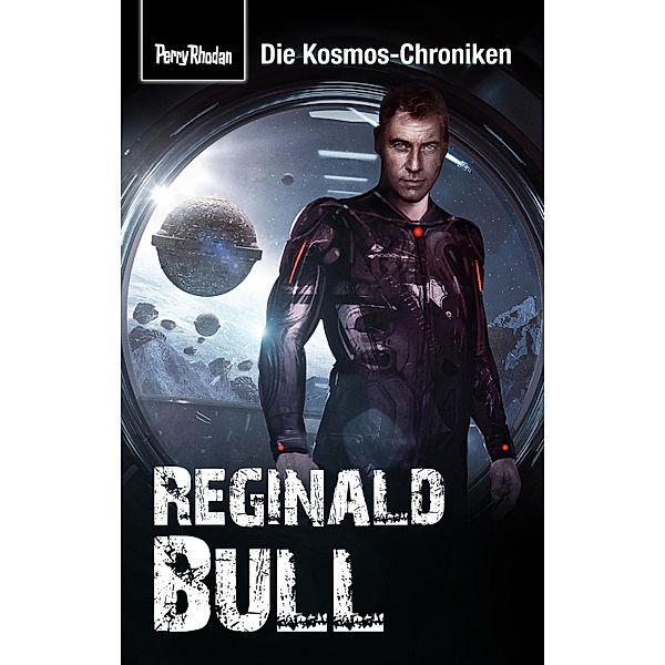 PERRY RHODAN-Kosmos-Chroniken: Reginald Bull / Kosmos-Chroniken, Hubert Haensel