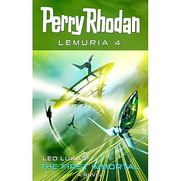 Perry Rhodan Lemuria 4: The First Immortal / Perry Rhodan Lemuria Bd.4, Leo Lukas