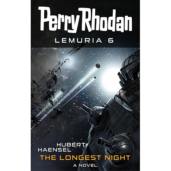 Perry Rhodan Lemuria 6: The Longest Night / Perry Rhodan Lemuria Bd.6, Hubert Haensel