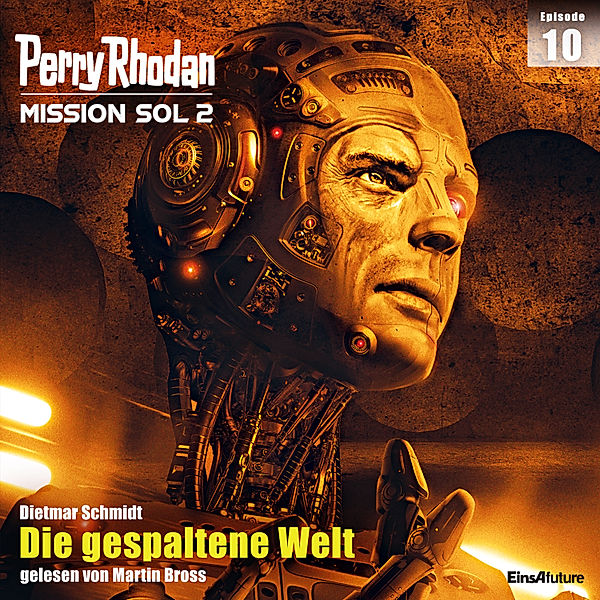 Perry Rhodan - Mission SOL 2020 - 10 - Die gespaltene Welt, Dietmar Schmidt