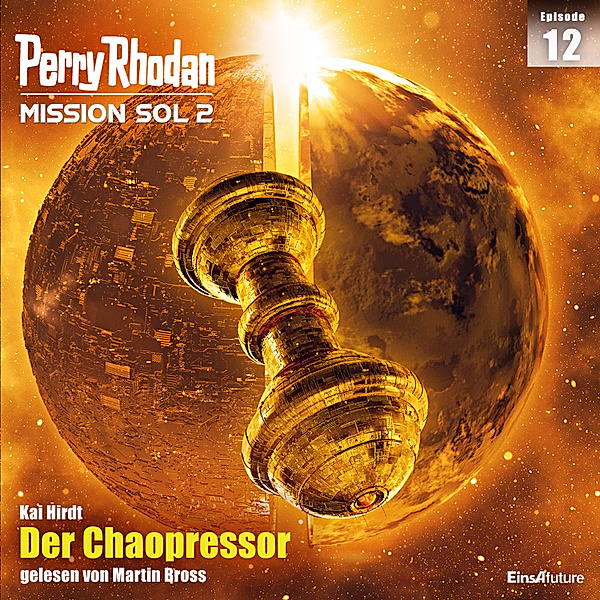 Perry Rhodan - Mission SOL 2020 - 12 - Der Chaopressor, Kai Hirdt