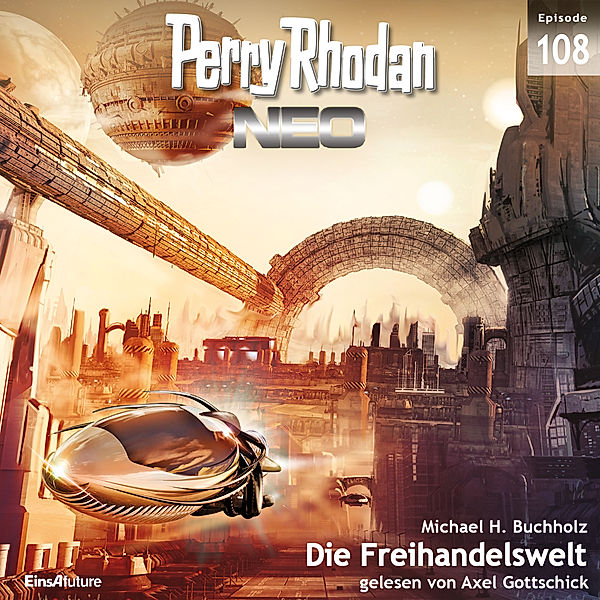 Perry Rhodan - Neo - 108 - Die Freihandelswelt, Michael H. Buchholz