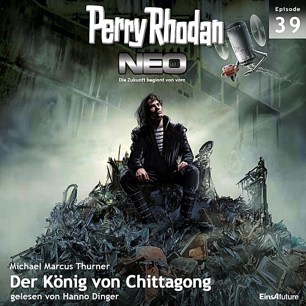 Perry Rhodan Neo - 39 - Perry Rhodan Neo 39: Der König von Chittagong, Michael Marcus Thurner