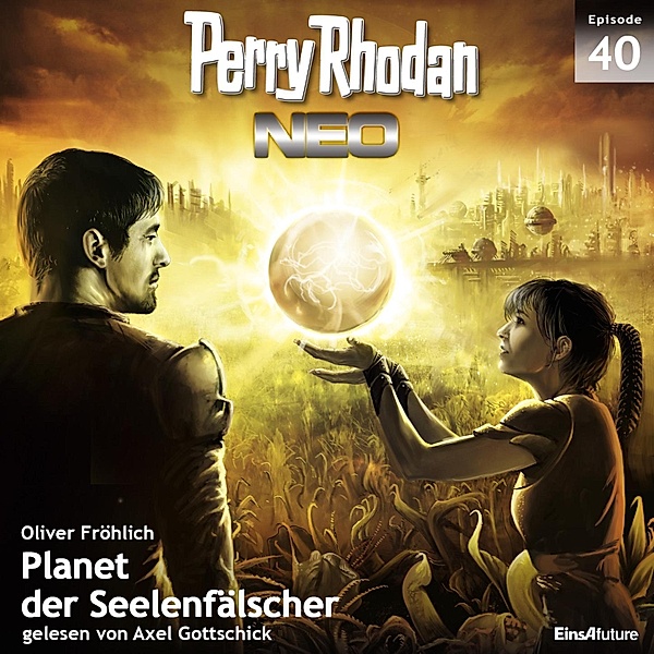 Perry Rhodan Neo - 40 - Perry Rhodan Neo 40: Planet der Seelenfälscher, Oliver Fröhlich