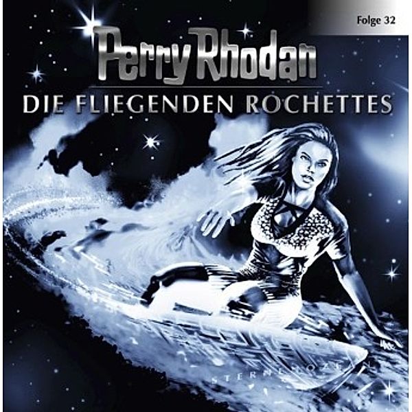 Perry Rhodan, Serie Sternenozean, Audio-CD: Folge.32 Die fliegenden Rochettes, Audio-CD, Perry Rhodan