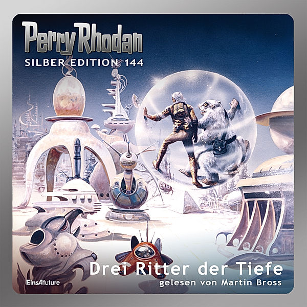 Perry Rhodan Silber Edition 144: Drei Ritter der Tiefe, Clark Darlton, Kurt Mahr, Ernst Vlcek, Thomas Ziegler, Arndt Ellmer