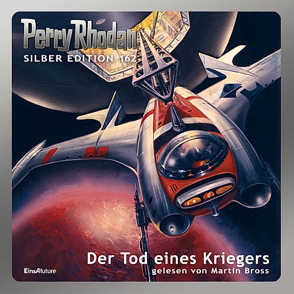Perry Rhodan Silber Edition - 162 - Perry Rhodan Silber Edition 162: Der Tod eines Kriegers, Kurt Mahr, H. G. Francis, H. G. Ewers, Marianne Sydow