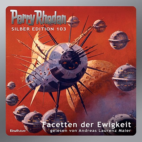 Perry Rhodan Silberedition - 103 - Facetten der Ewigkeit, Ernst Vlcek, Clark Darlton, H. G. Ewers, Hans Kneifel