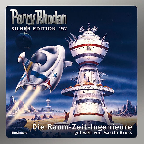 Perry Rhodan Silberedition - 152 - Die Raum-Zeit-Ingenieure, Kurt Mahr, Thomas Ziegler, Arndt Ellmer, H. G. Ewers, Detlev G. Winter