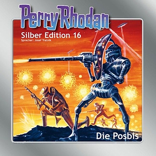 Perry Rhodan Silberedition - 16 - Die Posbis, Clark Darlton, K.H. Scheer, Kurt Mahr, Kurt Brand, Willia Voltz