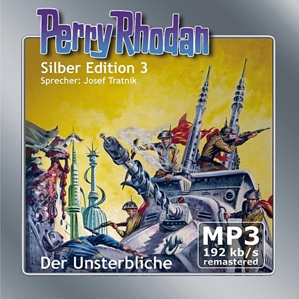 Perry Rhodan Silberedition - 3 - Der Unsterbliche - Remastered, Clark Darlton, K.H. Scheer, Kurt Mahr
