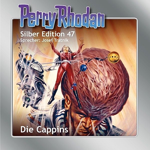 Perry Rhodan Silberedition - 47 - Die Cappins, Clark Darlton, William Voltz, Hans Kneifel, H. G. Ewers