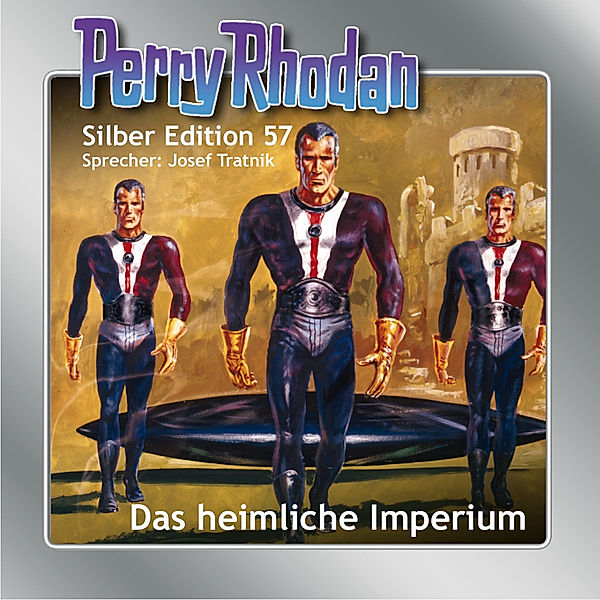 Perry Rhodan Silberedition - 57 - Das heimliche Imperium, Clark Darlton, William Voltz, Ernst Vlcek, Hans Kneifel