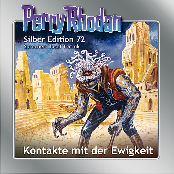 Perry Rhodan Silberedition - 72 - Kontakte mit der Ewigkeit, H. G. Francis, Hans Kneifel, H. G. Ewers