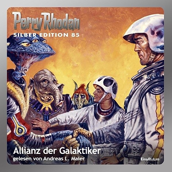 Perry Rhodan Silberedition - 85 - Allianz der Galaktiker, Clark Darlton, Kurt Mahr, Hans Kneifel