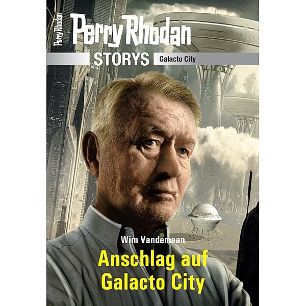 PERRY RHODAN-Storys: Anschlag auf Galacto City / PERRY RHODAN-Storys, Wim Vandemaan