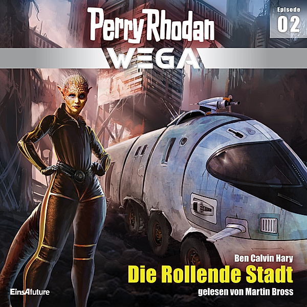 Perry Rhodan - Wega - 2 - Die Rollende Stadt, Ben Calvin Hary