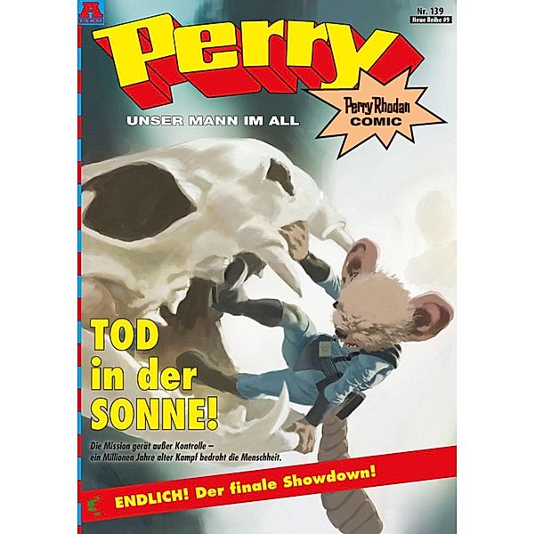 Perry - unser Mann im All 139: Tod in der Sonne! / Perry - unser Mann im All Bd.139, Kai Hirdt, Christian Hillmann, Daniel Oberschachtsiek, Andreas Völlinger, Olaf Brill