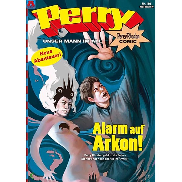 Perry - unser Mann im All 140: Alarm auf Arkon! / Perry - unser Mann im All Bd.140, Kai Hirdt, Karl Nagel, Olaf Brill, Andreas Völlinger, Herman Schulte, Daniel Sauer