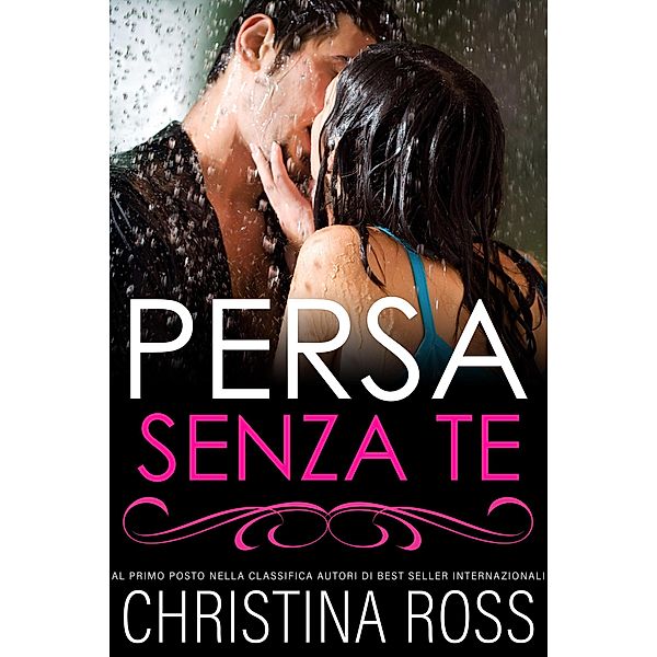 Persa Senza Te (La serie di Persa..., #1) / La serie di Persa..., Christina Ross