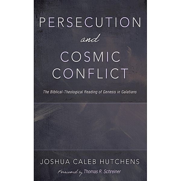 Persecution and Cosmic Conflict, Joshua Caleb Hutchens