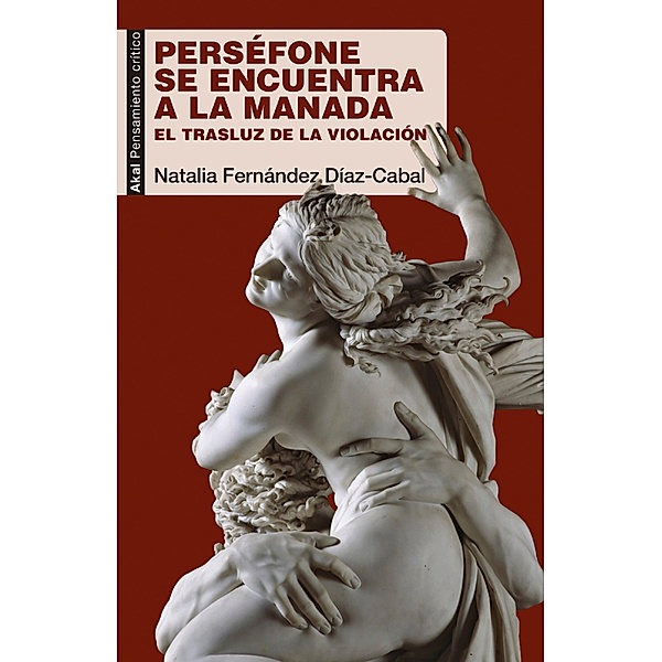 Perséfone se encuentra a la Manada / Pensamiento Crítco Bd.70, Natalia Fernández Díaz-Cabal
