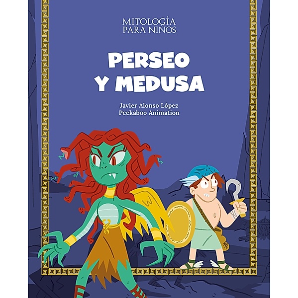 Perseo y Medusa / Mitología para niños, Javier Alonso López