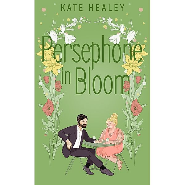 Persephone in Bloom (Olympus Inc., #1) / Olympus Inc., Kate Healey