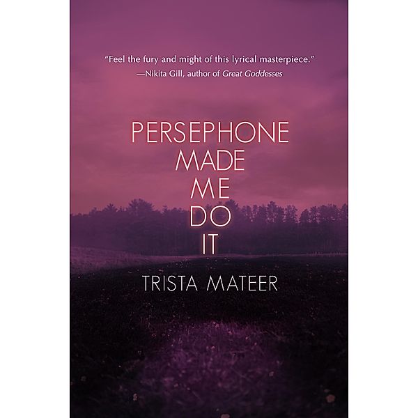 Persephone Made Me Do It, Trista Mateer