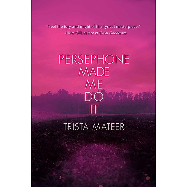 Persephone Made Me Do It, Trista Mateer