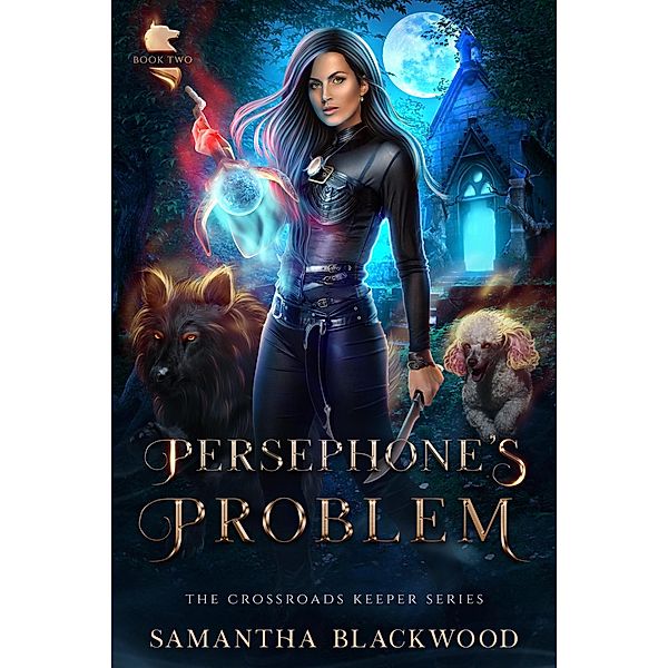 Persephone's Problem (The Crossroads Keeper, #2) / The Crossroads Keeper, Samantha Blackwood