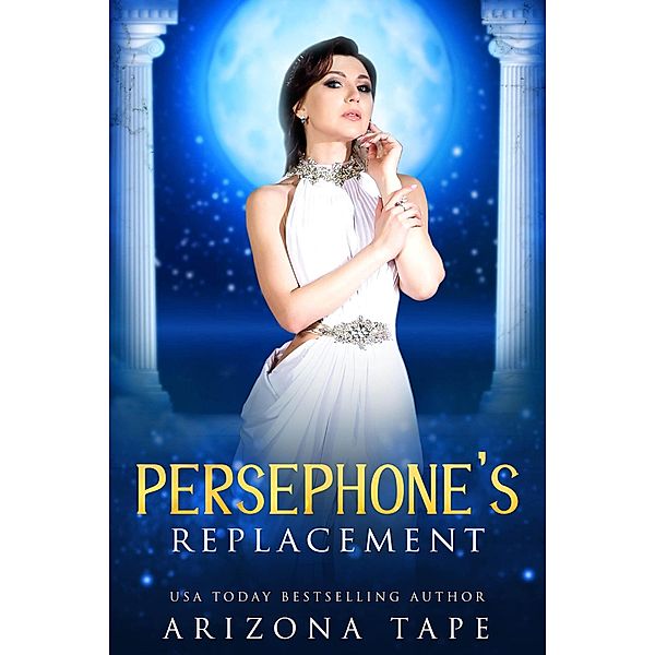 Persephone's Replacement (Queens Of Olympus, #1.5) / Queens Of Olympus, Arizona Tape