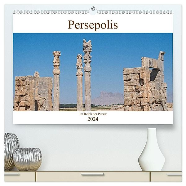 Persepolis - Im Reich der Perser (hochwertiger Premium Wandkalender 2024 DIN A2 quer), Kunstdruck in Hochglanz, Thomas Leonhardy