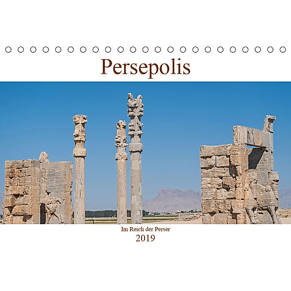 Persepolis - Im Reich der Perser (Tischkalender 2019 DIN A5 quer), Thomas Leonhardy