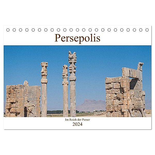 Persepolis - Im Reich der Perser (Tischkalender 2024 DIN A5 quer), CALVENDO Monatskalender, Thomas Leonhardy