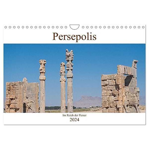 Persepolis - Im Reich der Perser (Wandkalender 2024 DIN A4 quer), CALVENDO Monatskalender, Thomas Leonhardy