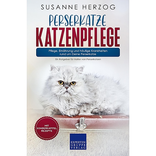 Perserkatze Katzenpflege - Pflege, Ernährung und häufige Krankheiten rund um Deine Perserkatze / Perserkatzen Bd.3, Susanne Herzog
