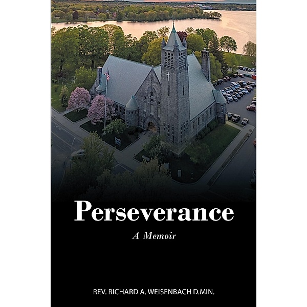Perseverance, Rev. Richard A. Weisenbach D. Min.